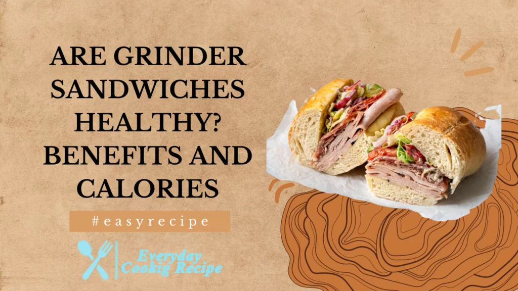 Are Grinder Sandwiches Healthy? Benefits and Calories