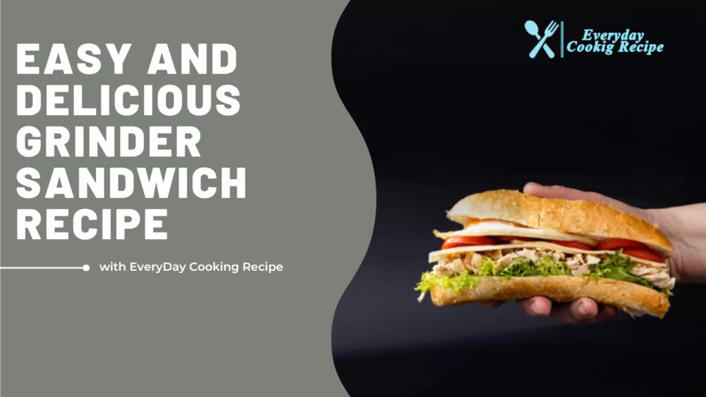 Easy and Delicious Grinder Sandwich Recipe