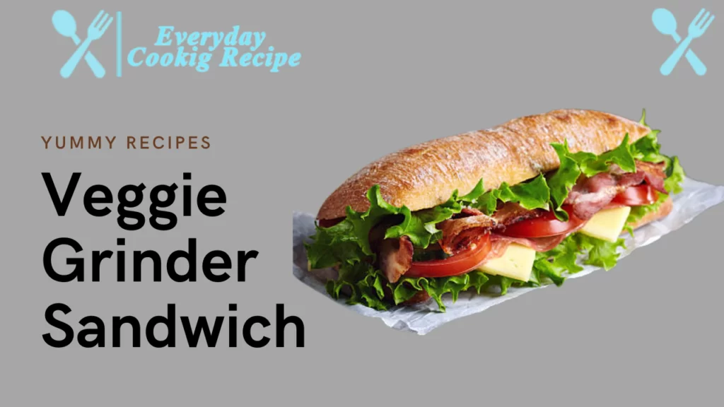 The Best Veggie Grinder Sandwich – Recipe and Tips