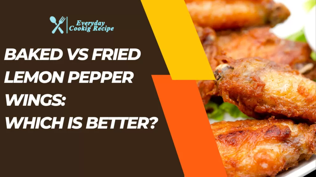Baked vs Fried Lemon Pepper Wings: Which is Better?