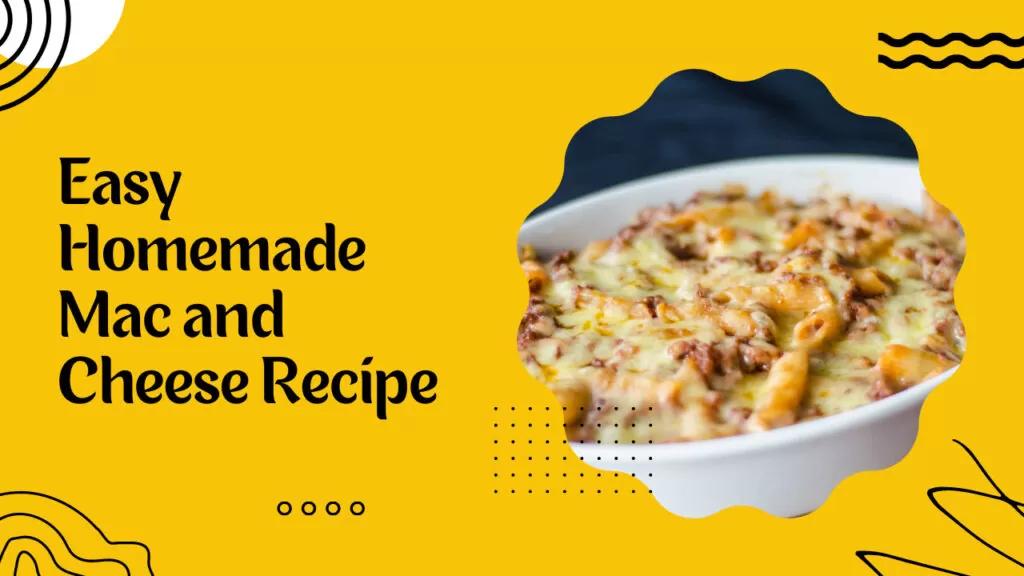 Easy Homemade Mac and Cheese Recipe