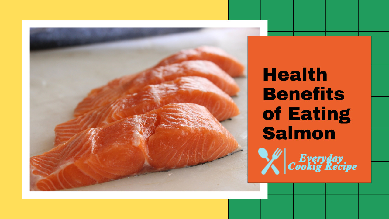 Health Benefits of Eating Salmon Everyday Cooking Recipes