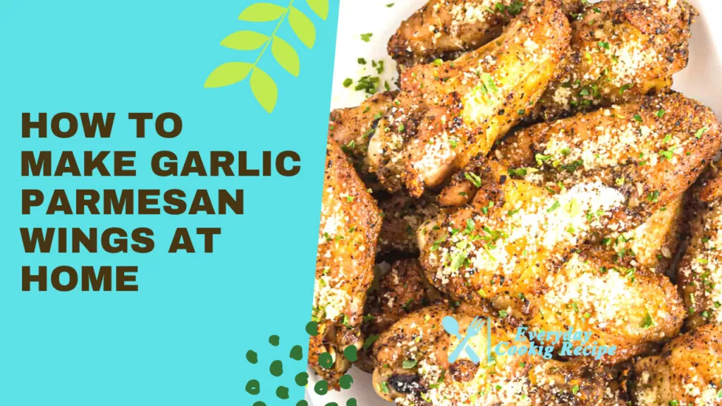 How to Make Garlic Parmesan Wings at Home