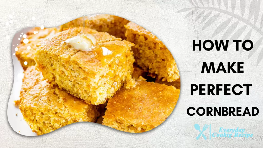 How to Make Perfect Cornbread