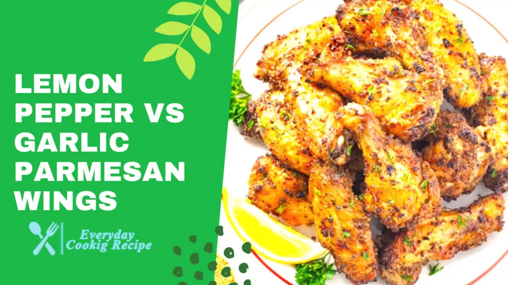 Lemon Pepper vs Garlic Parmesan Wings: Which is Better?