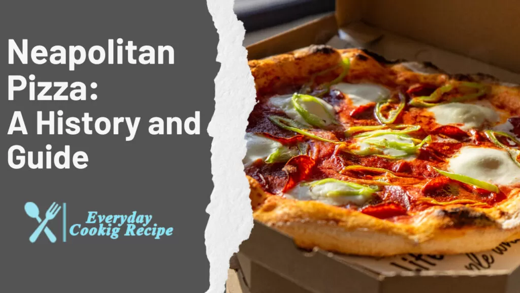 Neapolitan Pizza: A History and Guide