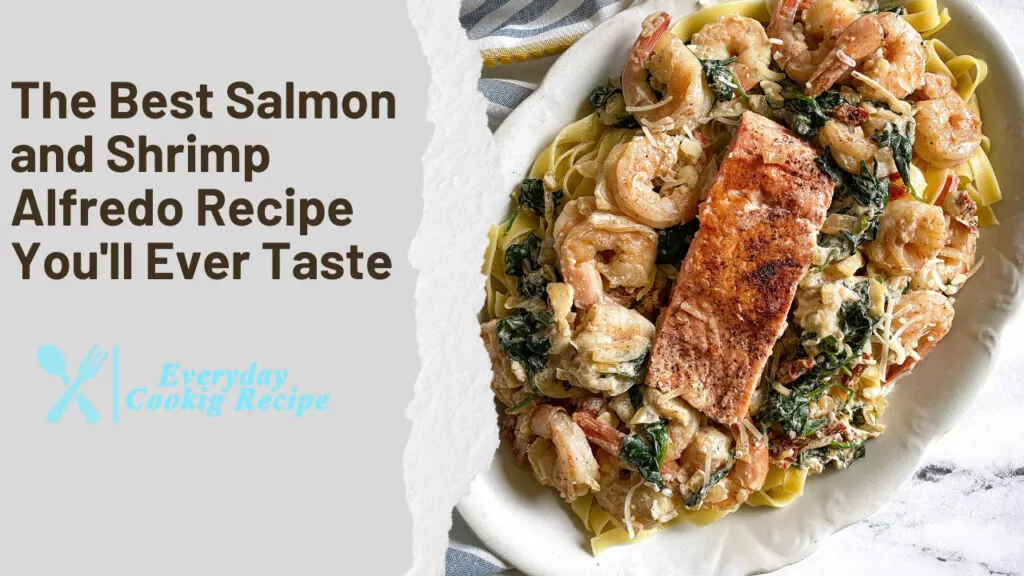 The Best Salmon and Shrimp Alfredo Recipe You’ll Ever Taste