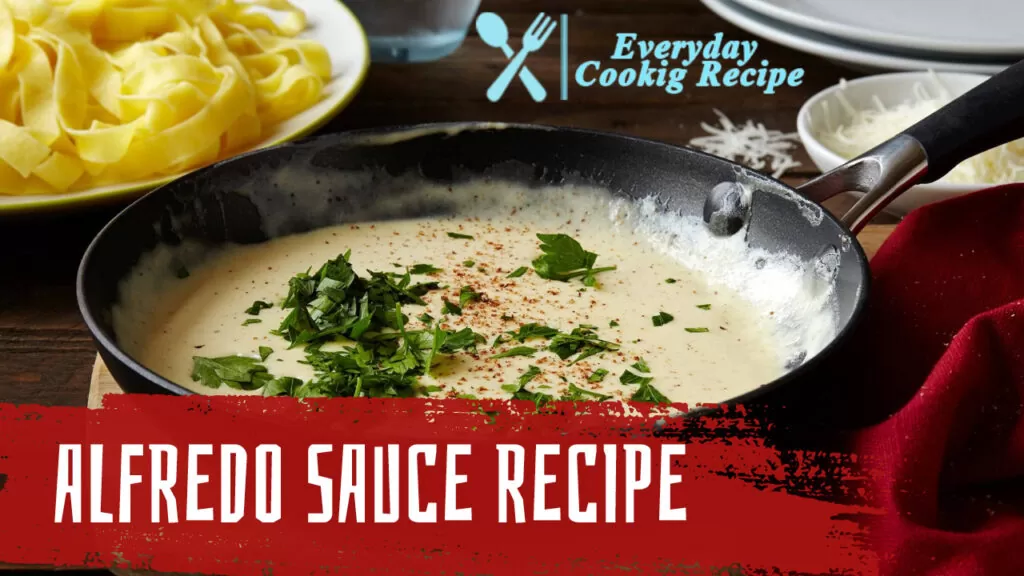 Alfredo Sauce Recipe: How to Make a Classic Creamy Sauce in 20 Minutes