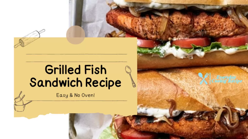 Grilled Fish Sandwich Recipe – A Delicious and Healthy Meal Option