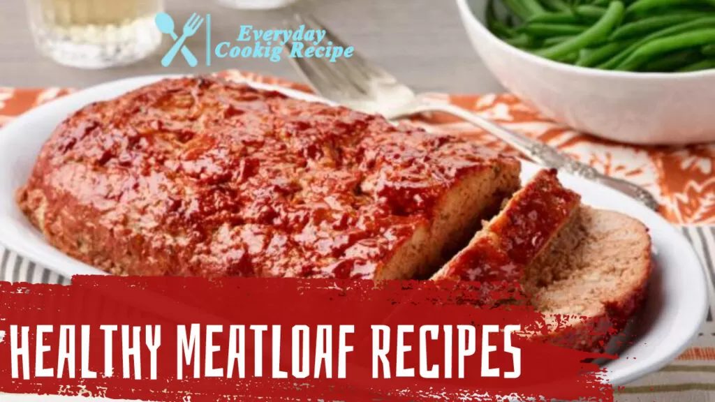 Healthy Meatloaf Recipes: Lowering Fat and Calories Without Sacrificing Taste