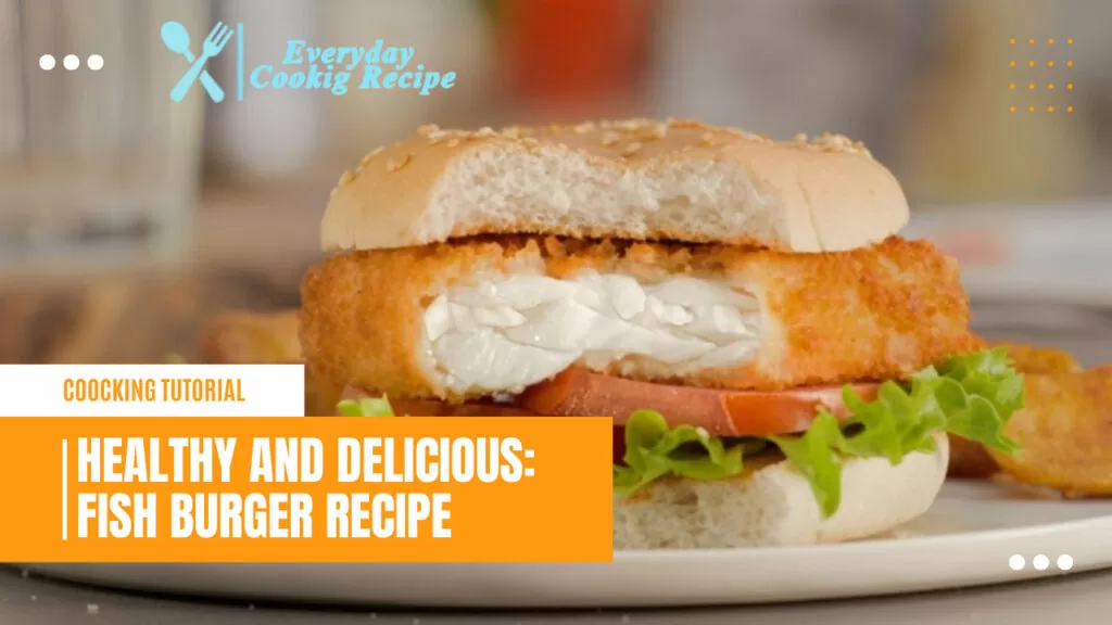 Healthy and Delicious: Fish Burger Recipe