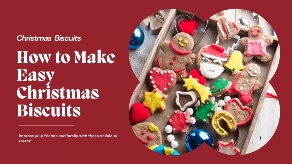 How to Make Easy Christmas Biscuits That Everyone Will Love